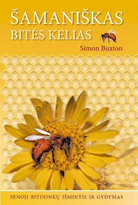 Šamaniškas bitės kelias. Senoji bitininkų išmintis ir gydymas